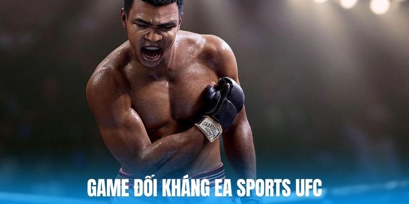 Game đối kháng EA Sport UFC