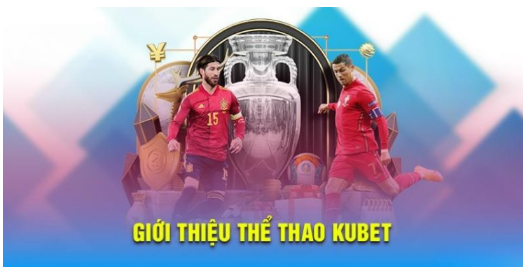 Giới thiệu thể thao Kubet