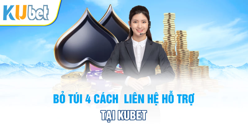 Bỏ túi 4 cách liên hệ hỗ trợ tại Kubet