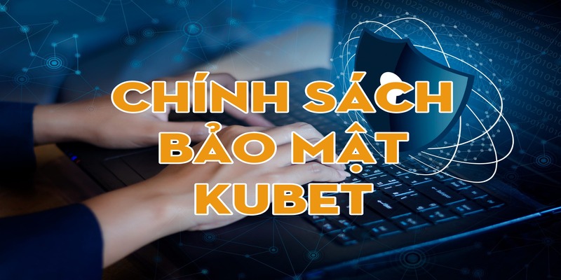 Chinh sách bảo mật quan trọng