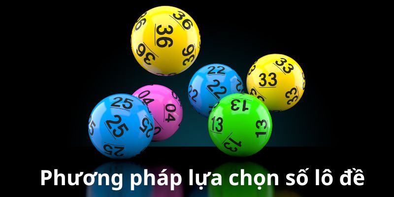 Lựa chọn con số là kinh nghiệm lô đề từ cao thủ