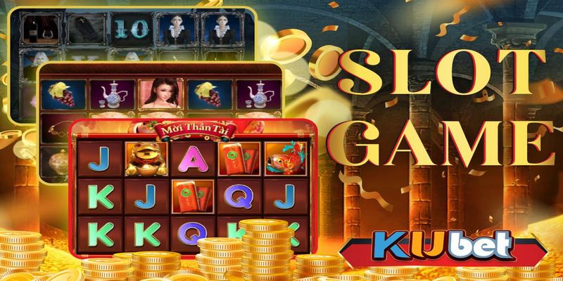 Tổng quan Slot game Kubet