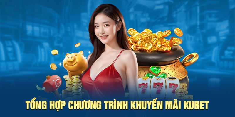 Hướng dẫn nhận khuyến mãi tại Kubet